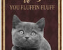 Fluff You -  Katze Canvas